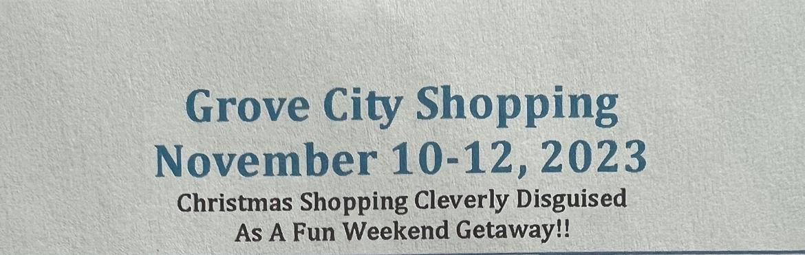 Grove City Shopping Trip November 8-10, 2024